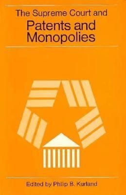 The Supreme Court And Patents And Monopolies