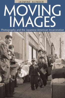 Moving Images Photography And The Japanese American Incarceration