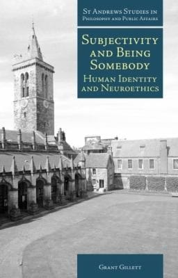 Subjectivity And Being Somebody Human Identity And Neuroethics