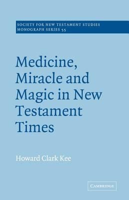 Medicine Miracle And Magic In New Testament Times