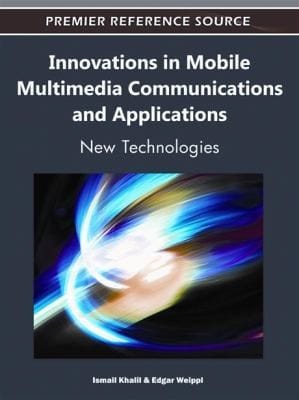 Innovations In Mobile Multimedia Communications And Applications New Technologies