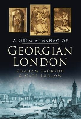 The Grim Almanac Of Georgian London