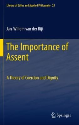 The Importance Of Assent A Theory Of Coercion And Dignity