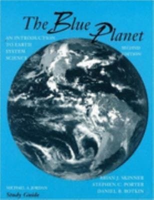 Study Guide To Accompany The Blue Planet An Introduction To Earth System Science 2nd Ed By Brian J Skinner Stephen C Porter Daniel B Botkin