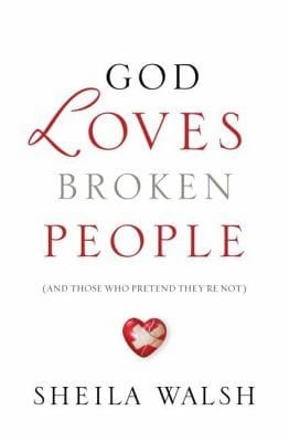 God Loves Broken People (And Those Who Pretend They're Not)