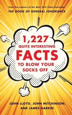 1227 Quite Interesting Facts To Blow Your Socks Off