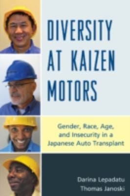 Diversity At Kaizen Motors Gender Race Age And Insecurity In A Japanese Auto Transplant