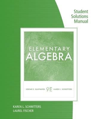 Student Solutions Manual For Kaufmannschwitters Elementary Algebra