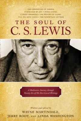 The Soul Of Cs Lewis A Meditative Journey Through Twentysix Of His Bestloved Writings