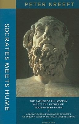 Socrates Meets Hume The Father Of Philosophy Meets The Father Of Modern Skepticism A Socratic Examination Of An Enquiry Concerning Human Understanding