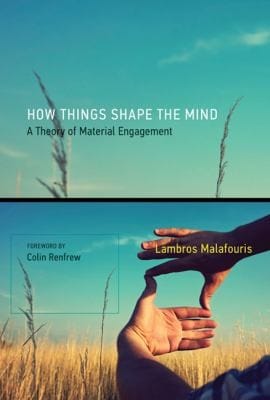 How Things Shape The Mind A Theory Of Material Engagement