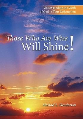 Those Who Are Wise Will Shine Understanding The Work Of God In Your Redemption