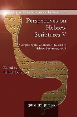 Perspectives On Hebrew Scriptures Comprising The Contents Of Journal Of Hebrew Scriptures Vol 8