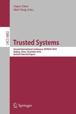 Trusted Systems Second International Conference Intrust 2010 Beijing China December 1315 2010 Revised Selected Papers