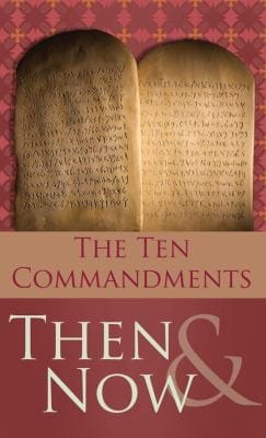 The 10 Commandments Then And Now