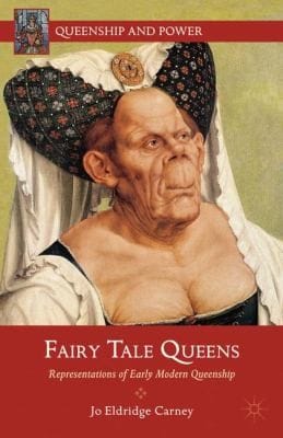 Fairy Tale Queens Representations Of Early Modern Queenship
