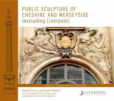 Public Sculpture of Cheshire and Merseyside Except Liverpool
            
                Liverpool University Press  Public Sculpture of Britain