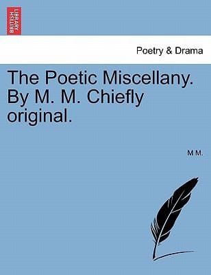 Poetic Miscellany By M M Chiefly Original