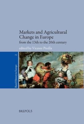 Markets And Agricultural Change In Europe From The Thirteenth To The Twentieth Century