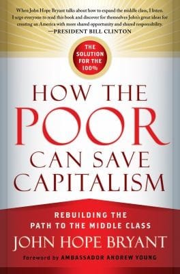 How The Poor Can Save Capitalism Rebuilding The Path To The Middle Class