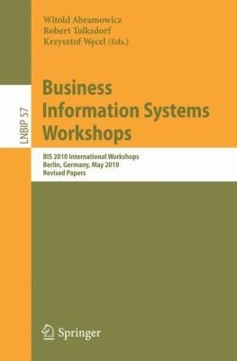 Business Information Systems Workshops Bis 2010 International Workshops Berlin Germany May 35 2010 Revised Papers