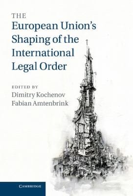 The European Unions Shaping Of The International Legal Order