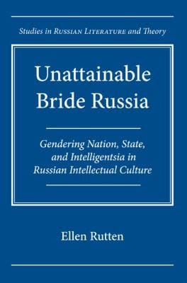 Unattainable Bride Russia Gendering Nation State And Intelligentsia In Russian Intellectual