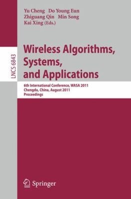 Wireless Algorithms Systems And Applications 6th International Conference Wasa 2011 Chengdu China August 1113 2011 Proceedings