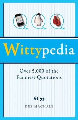 Wittypedia Over 4000 Of The Funniest Quotations