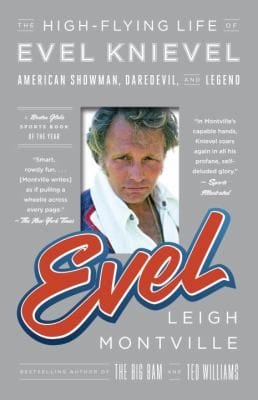 Evel The Highflying Life Of Evel Knievel American Showman Daredevil And Legend