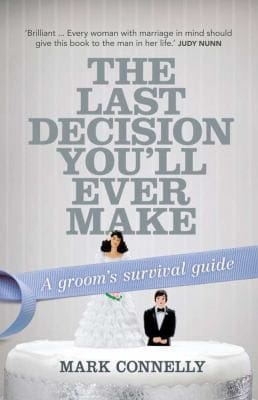 The Last Decision Youll Ever Make A Grooms Survival Guide