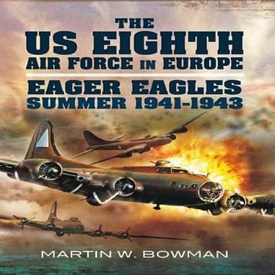 The Us Eighth Air Force In Europe Summer 19411943