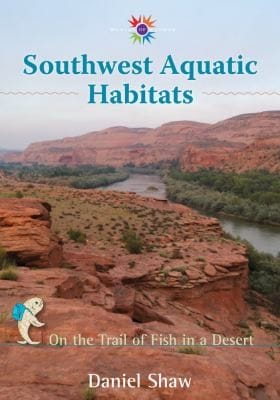 Southwest Aquatic Habitats On The Trail Of Fish In A Desert