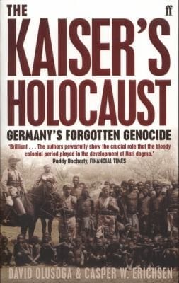 The Kaisers Holocaust Germanys Forgotten Genocide And The Colonial Roots Of Nazism