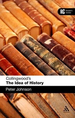 Collingwoods The Idea Of History A Readers Guide