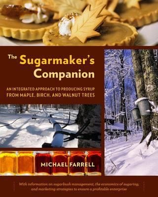 The Sugarmakers Companion An Integrated Approach To Producing Syrup From Maple Birch And Walnut Trees