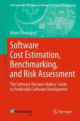 Software Cost Estimation Benchmarking And Risk Assessment The Software Decisionmakers Guide To Predictable Software Development