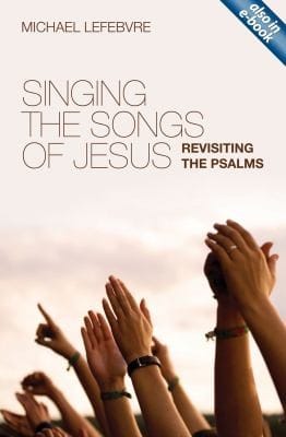 Singing The Songs Of Jesus Revisiting The Psalms
