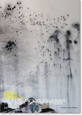 Gian Paolo Minelli La Piel De Las Ciudades The Skin Of The Cities