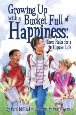 Growing Up With A Bucket Full Of Happiness Three Rules For A Happier Life