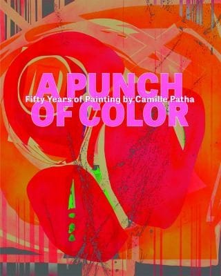 A Punch Of Color Fifty Years Of Painting By Camille Patha