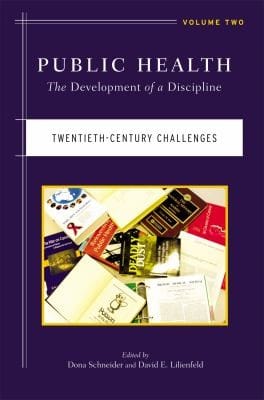 Public Health The Development Of A Discipline Twentiethcentury Challenges