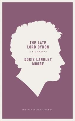 The Late Lord Byron A Biography