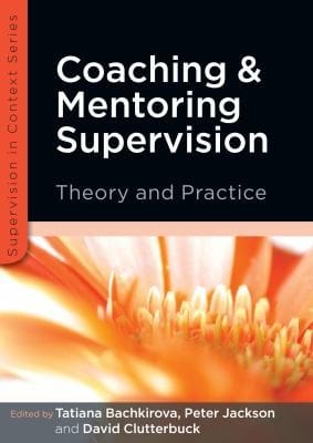 Coaching And Mentoring Supervision Theory And Practice