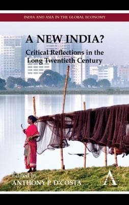 A New India Critical Reflections In The Long Twentieth Century