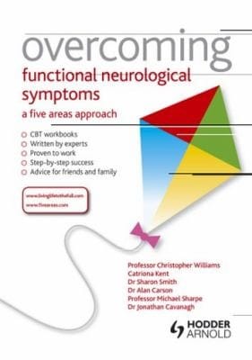 Overcoming Functional Neurological Symptoms A Five Areas Approach