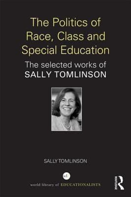 The Politics Of Race Class And Special Education The Selected Works Of Sally Tomlinson