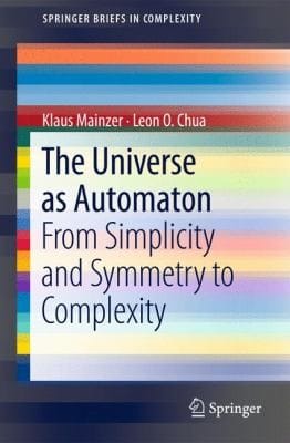 The Universe As Automaton From Simplicity And Symmetry To Complexity