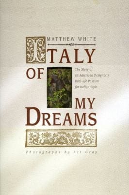 Italy Of My Dreams The Story Of An American Designers Reallife Passion For Italian Style