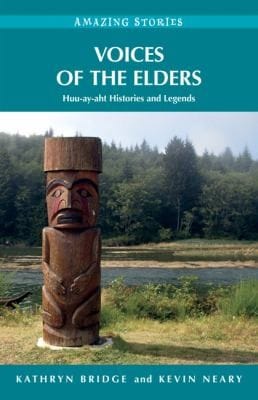 Voices Of The Elders Huuayaht Histories And Legends